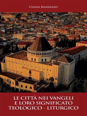 cover image of Le città nei vangeli e loro significato teologico--liturgico